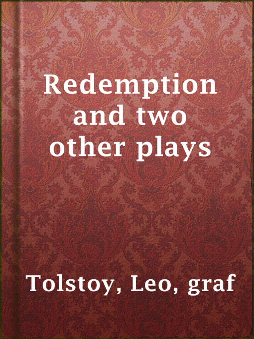 Title details for Redemption and two other plays by graf Leo Tolstoy - Available